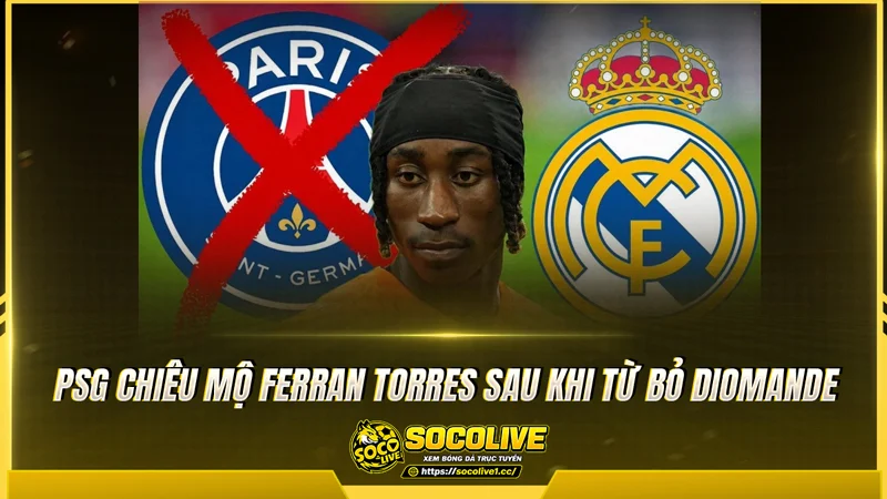 PSG chiêu mộ Ferran Torres sau khi từ bỏ Diomande PSG chiêu mộ Ferran Torres sau khi từ bỏ Diomande