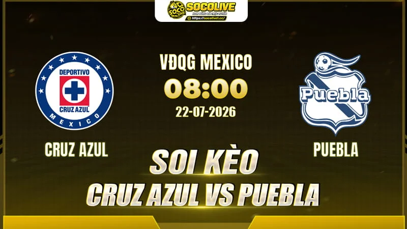 Soi kèo Cruz Azul vs Puebla trước giờ bóng lăn Soi kèo Cruz Azul vs Puebla trước giờ bóng lăn