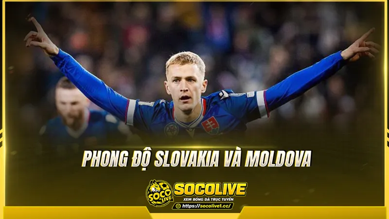 Phong độ Slovakia và Moldova được Socolive TV tổng hợp