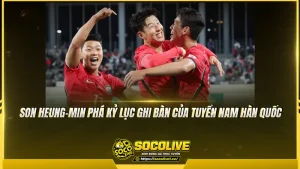 Son Heung-min phá kỷ lục ghi bàn của tuyển nam Hàn Quốc